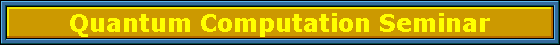 Quantum Computation Seminar
