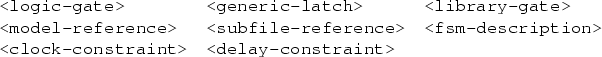 \begin{pespace}\nopagebreak[3]\begin{tabular}{l l l}
{\verb\vert<logic-gate>\ver...
...straint>\vert} & {\verb\vert<delay-constraint>\vert}
\end{tabular}\end{pespace}