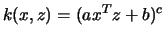 $ k(x,z)= (ax^Tz + b)^c$