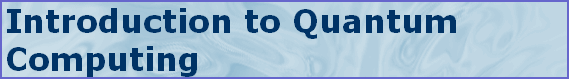 Introduction to Quantum
Computing