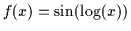 $f(x) = \sin(\log(x))$