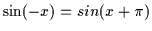 $\sin(-x) = sin(x+\pi)$