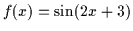 $f(x)=\sin(2x+3)$