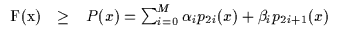 $\displaystyle \begin{array}{lll}
$F(x)$\space & \geq & P(x) = \sum_{i=0}^M \alpha_i p_{2i}(x) + \beta_i p_{2i+1}(x) \\ \end{array}$