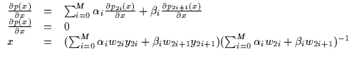 $\displaystyle \begin{array}{lll}
\frac{\partial p(x)}{\partial x} & = & \sum_{i...
...i+1}y_{2i+1})
(\sum_{i=0}^M \alpha_i w_{2i} + \beta_i w_{2i+1})^{-1}\end{array}$