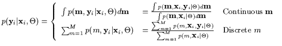 $\displaystyle p( {\bf y}_i \vert {\bf x}_i , \Theta)
= \left\{
\begin{array}{ll...
...m=1}^M p(m, {\bf x}_i \vert \Theta)} &
\mbox{Discrete $m$ }
\end{array}\right .$