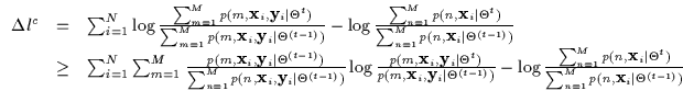$\displaystyle \begin{array}{lll}
\Delta l^c & = & \sum_{i=1}^N
\log \frac{\sum_...
...vert \Theta^t)} {\sum_{n=1}^M p(n, {\bf x}_i \vert
\Theta^{(t-1)})}
\end{array}$