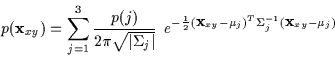 \begin{displaymath}p({\bf x}_{xy}) = \sum_{j=1}^3 \frac{p(j)}{2\pi \sqrt{\vert
\...
...2} ({\bf x}_{xy}-\mu_j)^T \Sigma_j^{-1} ({\bf x}_{xy}-\mu_j) }
\end{displaymath}