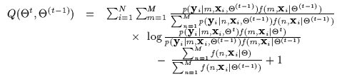 $\displaystyle \begin{array}{lll}
Q(\Theta^t,\Theta^{(t-1)}) & = &
\sum_{i=1}^N ...
...rt \Theta)} {\sum_{n=1}^M f(n, {\bf x}_i \vert
\Theta^{(t-1)})} + 1
\end{array}$