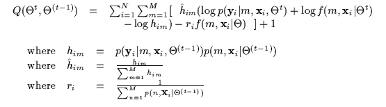 $\displaystyle \begin{array}{l}
\begin{array}{lll}
Q(\Theta^t,\Theta^{(t-1)}) & ...
...rac{1}{\sum_{n=1}^M p(n, {\bf x}_i \vert\Theta^{(t-1)})}
\end{array}\end{array}$