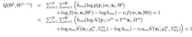 $\displaystyle \begin{array}{lll}
Q(\Theta^t,\Theta^{(t-1)}) & = &
\sum_{i=1}^N ...
...ha_m {\hat {\cal N}} ({\bf x}_i;\mu_x^m,\Sigma_{xx}^m) \right ) + 1
\end{array}$