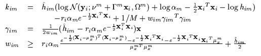 $\displaystyle \begin{array}{lll}
k_{im} & = & {\hat h}_{im} ( \log {\cal N} ({\...
...}_i}^T{\mu_x^m}
}
{{\mu_x^m}^T {\mu_x^m}} + \frac{{\hat h}_{im}}{2}
\end{array}$