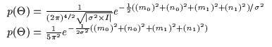 $\displaystyle \begin{array}{l}
p(\Theta) = \frac{1}{(2\pi)^{4/2} \sqrt{\vert\si...
...^{-\frac{1}{2\sigma^2}
((m_0)^2 + (n_0)^2 + (m_1)^2 + (n_1)^2)} \\
\end{array}$