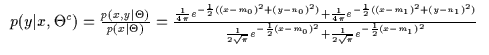 $\displaystyle \begin{array}{l}
p(y\vert x,\Theta^c) = \frac{
p(x,y\vert\Theta)}...
...}{2}(x-m_0)^2}
+ \frac{1}{2\sqrt{\pi}} e^{-\frac{1}{2} (x-m_1)^2}
}
\end{array}$