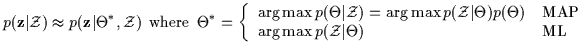 $\displaystyle p({\bf z} \vert {\cal Z} ) \approx
p({\bf z} \vert \Theta^\ast , ...
...mbox{MAP} \\
\arg\max p( {\cal Z} \vert \Theta) &
\mbox{ML}
\end{array}\right.$