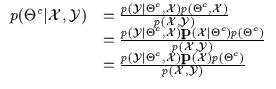 $\displaystyle \begin{array}{ll}
p(\Theta^c \vert {\cal X},{\cal Y})
& = \frac{ ...
...{\cal X}) {\bf p} ({\cal X}) p(\Theta^c)}
{ p ({\cal X},{\cal Y}) }
\end{array}$