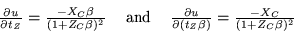 \begin{displaymath}
\begin{tabular}{ccc}
$\frac{\partial u}{\partial t_Z} = \fra...
...\partial(t_Z\beta)} = \frac{-X_C}{(1+Z_C\beta)^2}$\end{tabular}\end{displaymath}