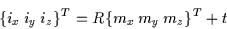 \begin{displaymath}\{ i_x \: i_y \: i_z \}^T = R \{m_x \: m_y \: m_z \}^T + t
\end{displaymath}