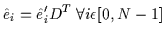 $\displaystyle \hat{e}_i=\hat{e}_i' D^T \: \forall i \epsilon [0,N-1]$