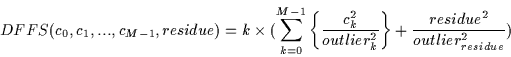 \begin{displaymath}DFFS(c_0,c_1,...,c_{M-1},residue)=
k\times (\sum_{k=0}^{M-1}...
...utlier_k^2} \right\} +
\frac{residue^2}{outlier_{residue}^2})
\end{displaymath}