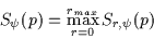 \begin{displaymath}S_\psi(p) = \max_{r=0}^{r_{max}} S_{r, \psi}(p)
\end{displaymath}