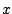 $ x$