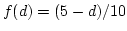 $f(d)=(5-d)/10$