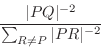 \begin{displaymath}
\frac{\vert PQ\vert^{-2}}{\sum_{R \not = P} \vert PR\vert^{-2}}
\end{displaymath}