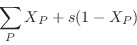 \begin{displaymath}
\sum_P X_P + s(1-X_P)
\end{displaymath}