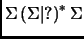 $\Sigma\left(\Sigma\vert?\right)^*\Sigma$