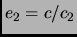 $e_2=c/c_2$