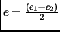 $e=\frac{(e_1+e_2)}{2}$