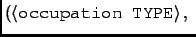 $\left(\left<\texttt{occupation TYPE}\right>, \right.$