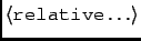 $\left<\texttt{relative}\ldots\right>$