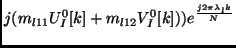 $\displaystyle j ( m_{l11} U^0_I[k] + m_{l12} V^0_I[k]) )
e^{ \frac{j 2 \pi \lambda_l k}{N}}$