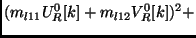 $\displaystyle (m_{l11} U^0_R[k] + m_{l12} V^0_R[k])^2 +$