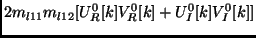 $\displaystyle 2 m_{l11} m_{l12} [ U^0_R[k] V^0_R[k] + U^0_I[k] V^0_I[k] ]$