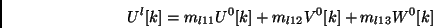 \begin{displaymath}
U^l[k] = m_{l11} U^0[k] + m_{l12} V^0[k] + m_{l13} W^0[k]
\end{displaymath}