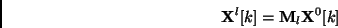 \begin{displaymath}
{\bf X}^l[k] = {\bf M}_l{\bf X}^0[k]
\end{displaymath}
