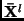 ${\bf\bar{X}}^l$