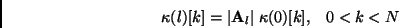 \begin{displaymath}
\kappa (l)[k] = \vert{\bf A}_l\vert\; \kappa(0)[k] ,\;\;\; 0 < k < N
\end{displaymath}