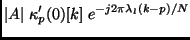 $\displaystyle \vert A\vert\; \kappa^{\prime}_p(0)[k]\;
e^{ - j2\pi\lambda_l (k - p) / N}$
