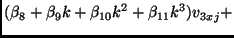 $\displaystyle (\beta_8 + \beta_9 k + \beta_{10} k^2 + \beta_{11} k^3) v_{3xj} +$