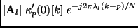 $\displaystyle \vert{\bf A}_l\vert\; \kappa^{\prime}_p(0)[k]\;
e^{ - j2\pi\lambda_l (k - p) / N}$