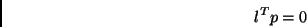 \begin{displaymath}l^T p = 0 \end{displaymath}