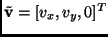 $\tilde{\bf v} = [v_x, v_y, 0]^{\sc T}$