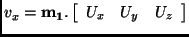 $\displaystyle v_x = {\bf m_{1}} .\left [ \begin{array}{ccc} U_x & U_y & U_z \end{array}\right ]$