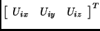 \( \left [ \begin{array}{ccc} U_{ix} & U_{iy} &
U_{iz} \end{array} \right]^{\sc T}\)