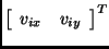 \(\left
[\begin{array}{cc} v_{ix} & v_{iy} \end{array} \right ]^{\sc T}\)