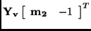 $\displaystyle {\bf Y_v} \left [ \begin{array}{cc} {\bf m_{2}} & -1 \end{array}\right ]^T$